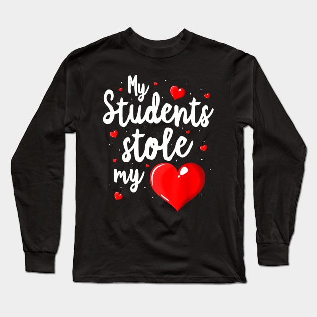 My Students Stole My Heart Shirt Teacher Valentines Day Gift Long Sleeve T-Shirt by Kamarn Latin